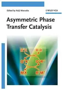 Asymmetric Phase Transfer Catalysis (repost)