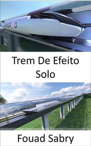 «Trem De Efeito Solo» by Fouad Sabry