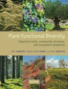 Plant Functional Diversity: Organism traits, community structure, and ecosystem properties