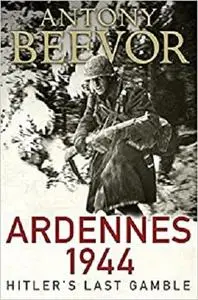Ardennes 1944 Hitler's Last Gamble