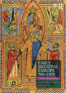 Early Medieval Europe 300–1050: A Guide for Studying and Teaching Ed 2