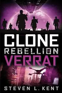 «Clone Rebellion - Band 5: Verrat» by Steven L. Kent