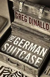 «The German Suitcase» by Greg Dinallo