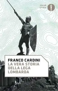 Franco Cardini - La vera storia della Lega Lombarda