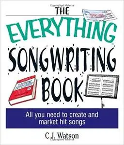 The Everything Songwriting Book: All You Need to Create and Market Hit Songs [Repost]