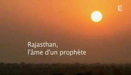 (Fr5) Rajasthan, l'âme d'un prophète (2011)