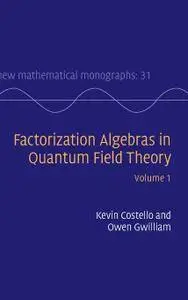 Factorization Algebras in Quantum Field Theory: Volume 1