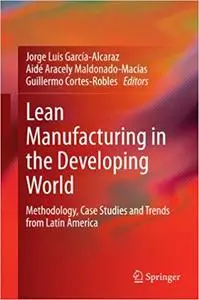 Lean Manufacturing in the Developing World: Methodology, Case Studies and Trends from Latin America (Repost)