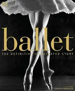 Ballet: The Definitive Illustrated Story