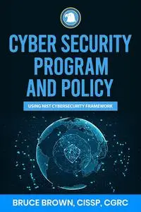 Cyber Security Program and Policy Using NIST Cybersecurity Framework (NIST Cybersecurity Framework)