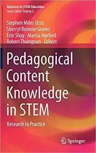 Pedagogical Content Knowledge in STEM: Research to Practice