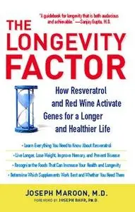«The Longevity Factor: How Resveratrol and Red Wine Activate Genes for a Longer and Healthier Life» by Joseph Maroon