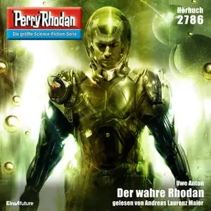 «Perry Rhodan - Episode 2786: Der wahre Rhodan» by Uwe Anton