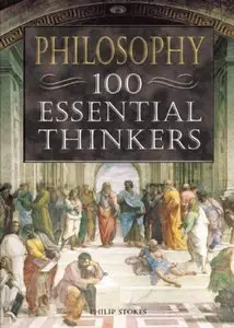 Philosophy: 100 Essential Thinkers (repost)