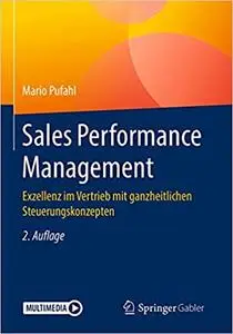 Sales Performance Management: Exzellenz im Vertrieb mit ganzheitlichen Steuerungskonzepten (Repost)