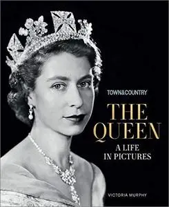 Town & Country the Queen: A Life in Pictures