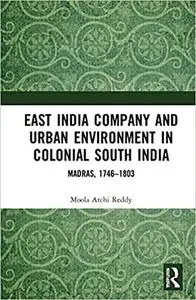 East India Company and Urban Environment in Colonial South India: Madras, 1746–1803