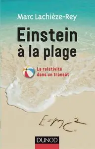 Marc Lachièze-Rey, "Einstein à la plage: La relativité dans un transat"