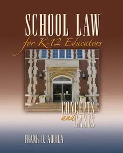 School Law for K-12 Educators: Concepts and Cases