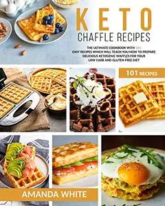 Keto Chaffle Recipes: The Ultimate Cookbook