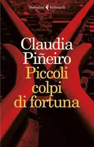 Claudia Piñeiro - Piccoli colpi di fortuna (repost)