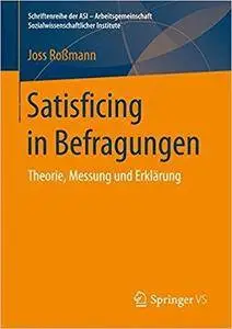 Satisficing in Befragungen: Theorie, Messung und Erklärung