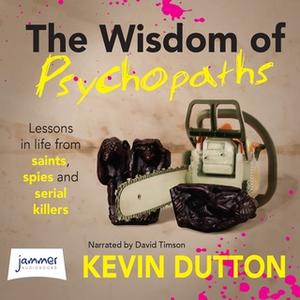 «The Wisdom of Psychopaths» by Kevin Dutton