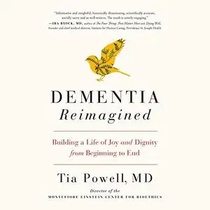 Dementia Reimagined: Building a Life of Joy and Dignity from Beginning to End [Audiobook]