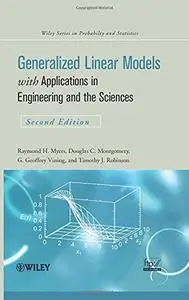 Generalized Linear Models: With Applications in Engineering and the Sciences, Second Edition