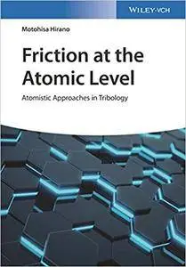 Friction at the Atomic Level: Atomistic Approaches in Tribology