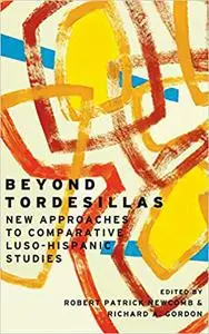 Beyond Tordesillas: New Approaches to Comparative Luso-Hispanic Studies