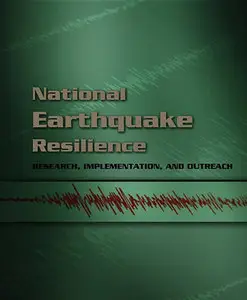 National Earthquake Resilience:  Research, Implementation, and Outreach 
