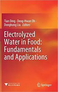 Electrolyzed Water in Food: Fundamentals and Applications