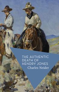 «The Authentic Death of Hendry Jones» by Charles Neider