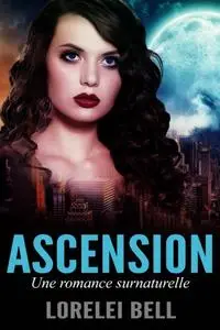 «Ascension – Une romance surnaturelle» by Lorelei Bell
