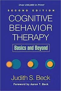 Cognitive Behavior Therapy, Second Edition: Basics and Beyond