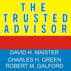 «The Trusted Advisor» by Charles H. Green,David H. Maister,Robert M. Galford