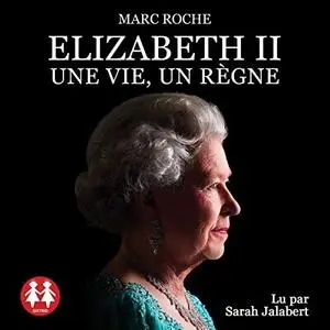 Marc Roche, "Elizabeth II - Une vie, un règne"
