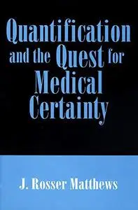 Quantification and the quest for medical certainty