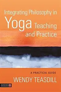 Integrating Philosophy in Yoga Teaching and Practice