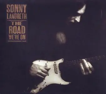 Sonny Landreth - The Road We're On - 2003 