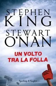 Stephen King e Stewart O'Nan - Un volto tra la folla (repost)