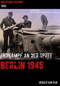 "Endkampf an der Spree" - BERLIN 1945 (Westfront History (Ostfront Serie))