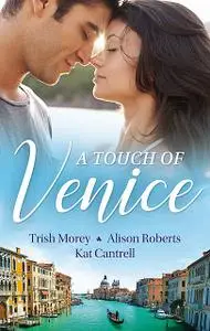 «A Touch Of Venice/Secrets of Castillo del Arco/From Venice with Love/Pregnant by Morning» by Alison Roberts, Kat Cantre