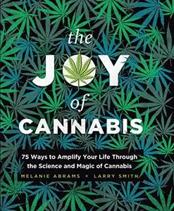 The Joy of Cannabis: 75 Ways to Amplify Your Life Through the Science and Magic of Cannabis