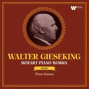 Walter Gieseking - Mozart Piano Works, Vol. 6. Piano Sonatas, K. 331 Alla Turca, 332, 333 Linz & 457 (2023) [24/192]