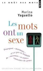 Marina Yaguello, "Les Mots ont un sexe. Pourquoi " marmotte " n'est pas le féminin de " marmot ", et autres curiosités"