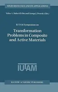 IUTAM Symposium on Transformation Problems in Composite and Active Materials: Proceedings of the IUTAM Symposium held in Cairo,
