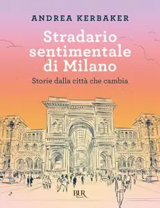 Andrea Kerbaker - Stradario sentimentale di Milano