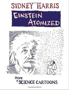 Einstein Atomized: More Science Cartoons